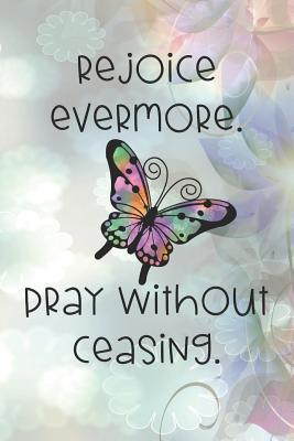 Rejoice evermore. Pray without ceasing.: Dot Gr... 107448441X Book Cover