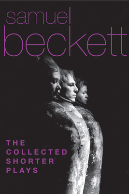 The Collected Shorter Plays of Samuel Beckett: ... 0802150551 Book Cover
