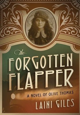 The Forgotten Flapper: A Novel of Olive Thomas 1775277984 Book Cover