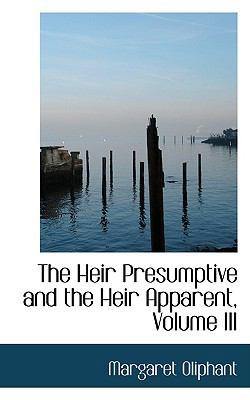 The Heir Presumptive and the Heir Apparent, Vol... 1103548603 Book Cover