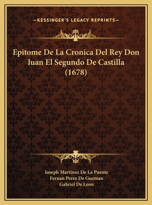 Epitome De La Cronica Del Rey Don Iuan El Segun... [Spanish] 116977895X Book Cover