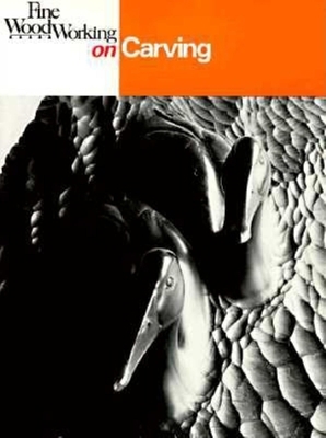 Fine Woodworking on Carving: 40 Articles Select... 0918804523 Book Cover
