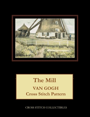 The Mill: Van Gogh Cross Stitch Pattern B0CLRMR95B Book Cover