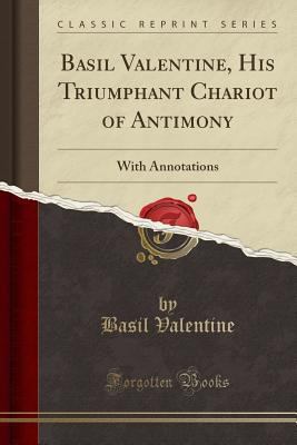 Basil Valentine, His Triumphant Chariot of Anti... 1333797109 Book Cover