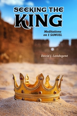 Seeking the King: Meditations on 1 Samuel B0DKXCD9ZB Book Cover