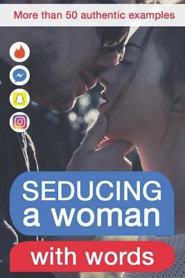 Seducing a Woman with Words: Discover What Kind... 1983043451 Book Cover