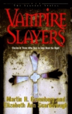 Vampire Slayers: Stories of Those Who Dare to T... 1581820364 Book Cover