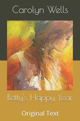 Betty's Happy Year: Original Text B086B7TZFB Book Cover