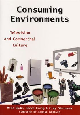Consuming Environments: Television and Commerci... 0813525926 Book Cover