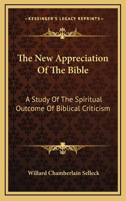 The New Appreciation of the Bible: A Study of t... 1163693618 Book Cover