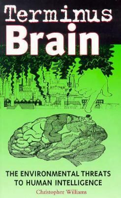 Terminus Brain: The Environmental Threats to Hu... 0304338575 Book Cover