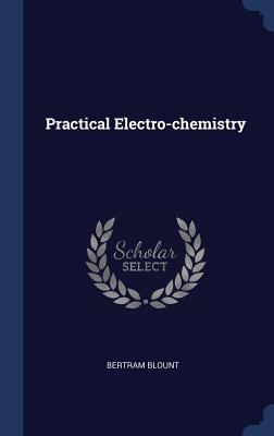 Practical Electro-chemistry 1340375583 Book Cover