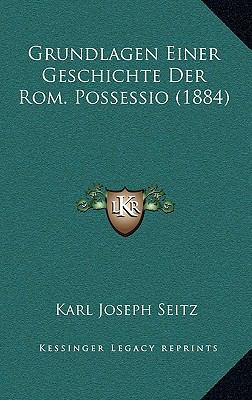 Grundlagen Einer Geschichte Der Rom. Possessio ... [German] 1168581508 Book Cover