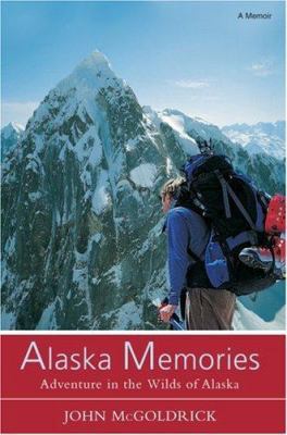 Alaska Memories: Adventure in the Wilds of Alaska 0595861113 Book Cover