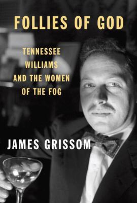 Follies of God: Tennessee Williams and the Wome... 0307265692 Book Cover