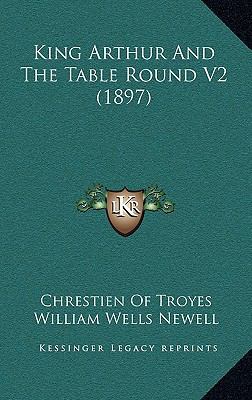 King Arthur And The Table Round V2 (1897) 1165452057 Book Cover