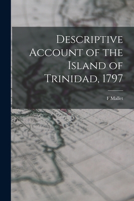 Descriptive Account of the Island of Trinidad, ... 1018101985 Book Cover