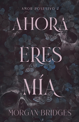 Ahora Eres Mía [Spanish] 8415955227 Book Cover
