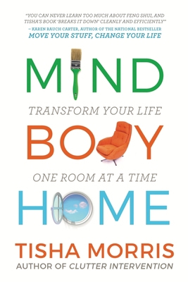 Mind Body Home: Transform Your Life One Room at... 1734770600 Book Cover