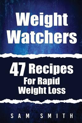 Paperback Weight Watchers : 47 Recipes for Rapid Weight Loss Book