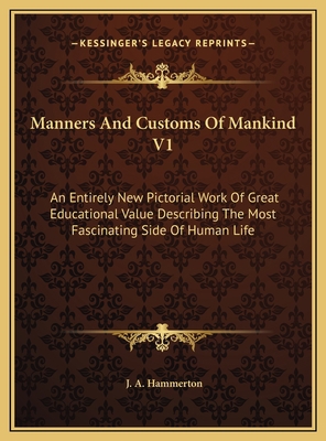 Manners And Customs Of Mankind V1: An Entirely ... 1169698549 Book Cover
