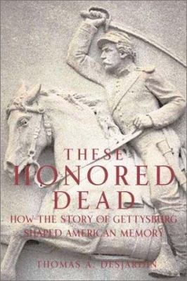 These Honored Dead: How the Story of Gettysburg... B000OSY4JG Book Cover