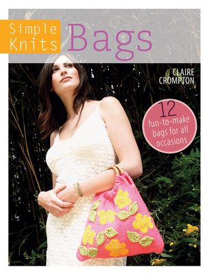 Simple Knits Bags: 12 Fun-To-Make Bags for All ... 1446303020 Book Cover