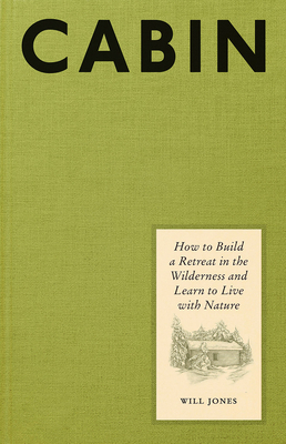 Cabin: How to Build a Retreat in the Wilderness... 1419771264 Book Cover