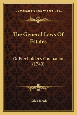 The General Laws Of Estates: Or Freeholder's Co... 1166327892 Book Cover