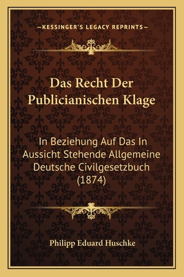 Das Recht Der Publicianischen Klage: In Beziehu... [German] 1167481941 Book Cover