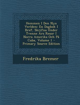 Hemmen I Den Nya Verlden: En Dagbok I Bref, Skr... [Swedish] 1289474672 Book Cover