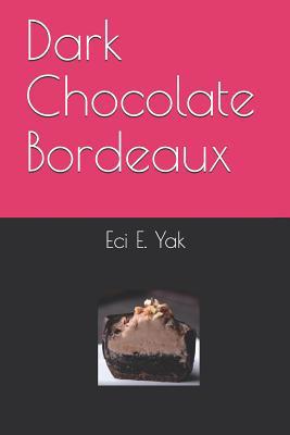 Dark Chocolate Bordeaux 1099255910 Book Cover