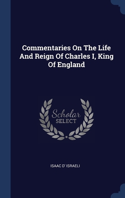 Commentaries On The Life And Reign Of Charles I... 1340568942 Book Cover