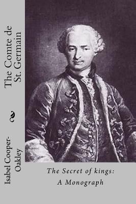 The Comte de St. Germain: The Secret of kings: ... 1466456876 Book Cover