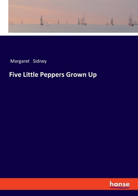 Five Little Peppers Grown Up 3348085705 Book Cover