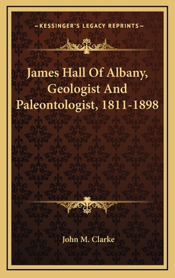 James Hall of Albany, Geologist and Paleontolog... 1163873659 Book Cover