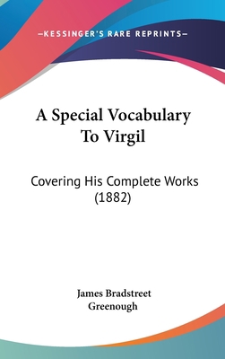 A Special Vocabulary To Virgil: Covering His Co... 1104696991 Book Cover