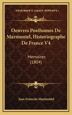 Oeuvres Posthumes De Marmontel, Historiographe ... [French] 1168233410 Book Cover