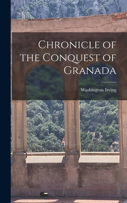 Chronicle of the Conquest of Granada 1015601642 Book Cover