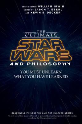 The Ultimate Star Wars and Philosophy: You Must... 1119038065 Book Cover