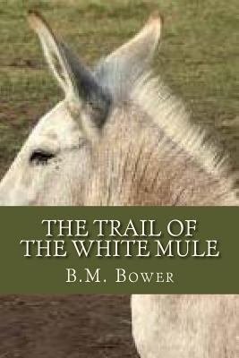 The Trail of the White Mule 1537314386 Book Cover