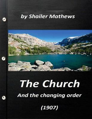 The Church and the changing order (1907) by Sha... 152333052X Book Cover