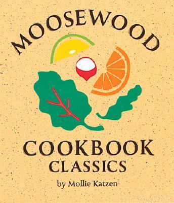 Moosewood Cookbook Classics 1561387754 Book Cover
