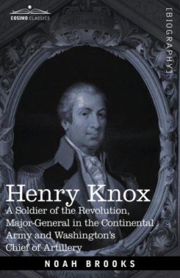 Henry Knox: A Soldier of the Revolution, Major-... 1602069506 Book Cover