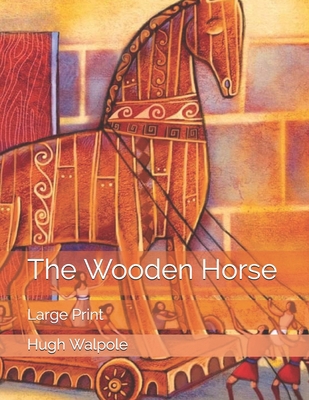 The Wooden Horse: Large Print 1706916957 Book Cover