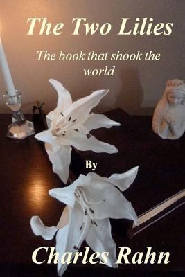 The Two Lilies: The book that shook the world 1479325627 Book Cover