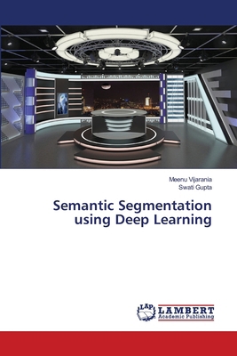 Semantic Segmentation using Deep Learning 6207466217 Book Cover