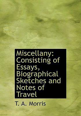 Miscellany: Consisting of Essays, Biographical ... 1115338412 Book Cover