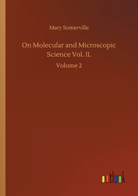 On Molecular and Microscopic Science Vol. II.: ... 3752432810 Book Cover