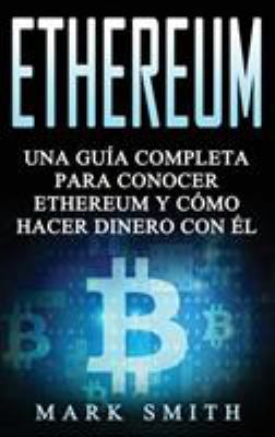 Ethereum: Una Guía Completa para Conocer Ethere... [Spanish] 1951404475 Book Cover